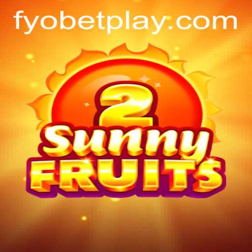 Explore the Vibrant World of SunnyFruits2 with FYOBET